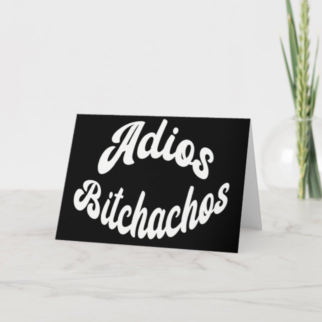 Funny Sarcastic Adios Bitchachos Sassy Goodbye Card (Front)