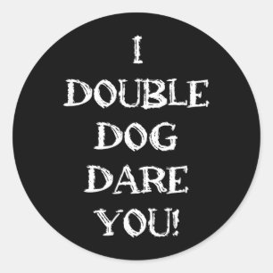 Funny Sarcastic Adult Humour Double Dog Dare Quote Classic Round Sticker