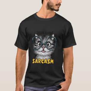 funny sarcastic animal funny cat saying for humoro T-Shirt