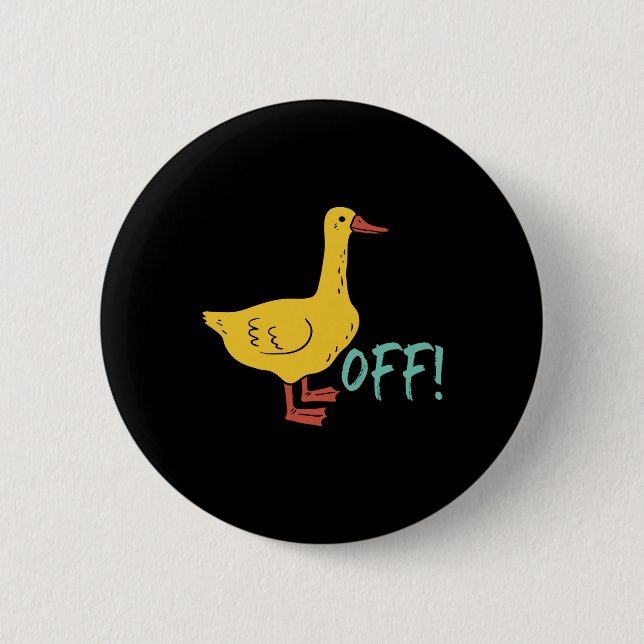 Funny Sarcastic Animal Pun and Humour Duck Off 6 Cm Round Badge (Front)