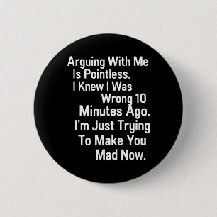 Funny Sarcastic Arguing Quote Humour Tee For Adult 6 Cm Round Badge