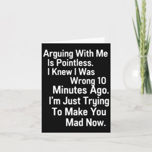 Funny Sarcastic Arguing Quote Humour Tee For Adult Card
