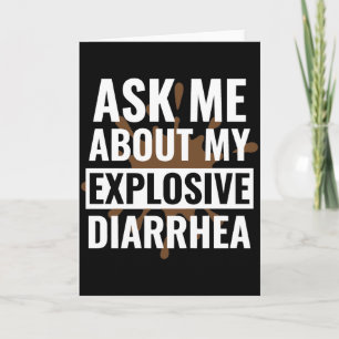 Funny Sarcastic Ask Me About My Explosive Diarrhea Card