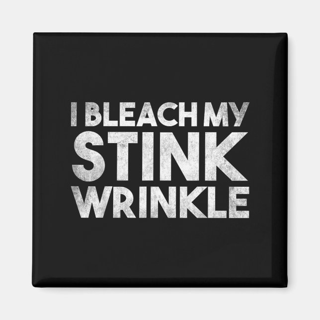 Funny Sarcastic Bleach Stink Wrinkle Humourous Magnet (Front)