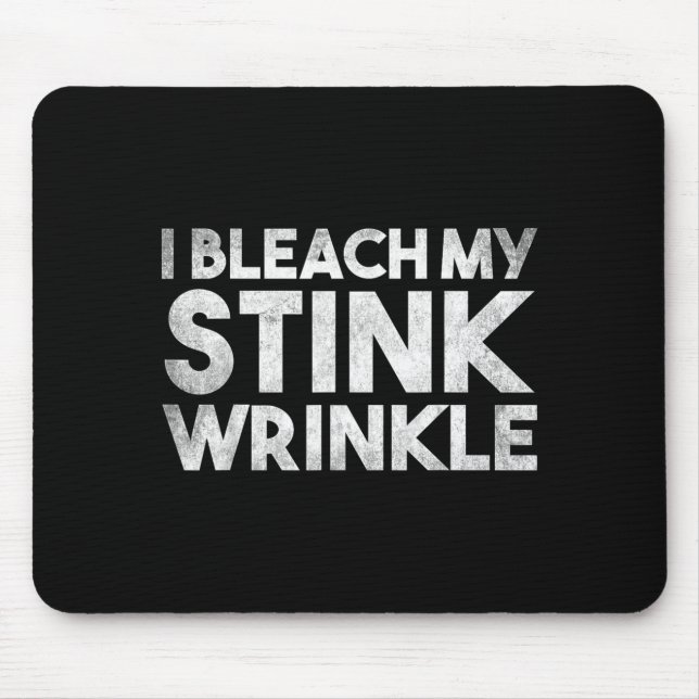 Funny Sarcastic Bleach Stink Wrinkle Humourous Mouse Pad (Front)