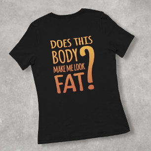 Funny Sarcastic Body Humour Quote T-Shirt