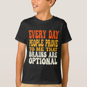 Funny Sarcastic Brains Are Optional Quote Humour T-Shirt