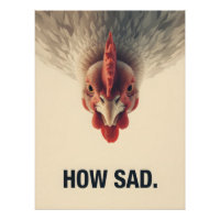 Funny Sarcastic Chicken How Sad Upside Down Meme A