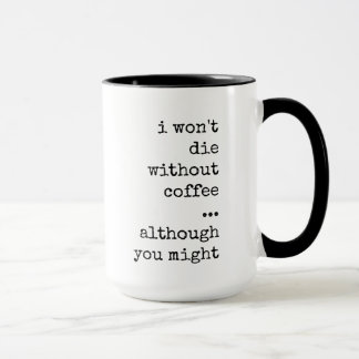 Funny, Sarcastic, Coffee Lover, Caffeine Addict  Mug