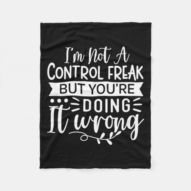 Funny Sarcastic Control Freak Offensive Quote Fleece Blanket (Front)