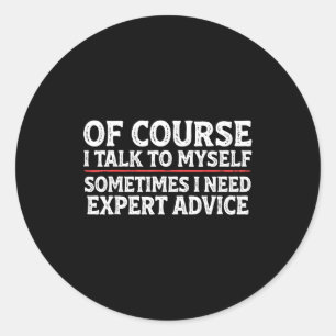 Funny Sarcastic Dad Joke Grandpa Of Course I Talk  Classic Round Sticker