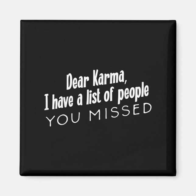 Funny Sarcastic Dear Karma Have A List Of People Y Magnet (Front)