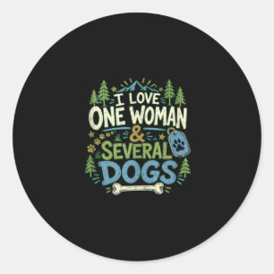 Funny sarcastic dog lover love one woman & classic round sticker