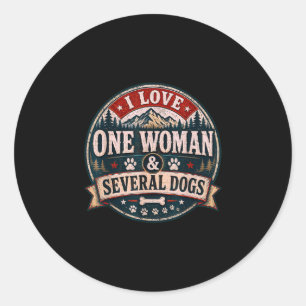 Funny sarcastic dog lover love one woman & classic round sticker