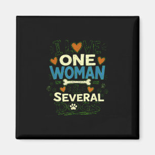 Funny sarcastic dog lover love one woman & magnet