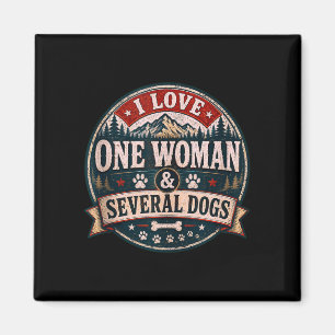 Funny sarcastic dog lover love one woman &amp; magnet