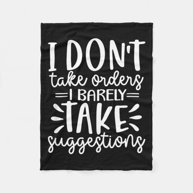 Funny Sarcastic Dont Take Orders Offensive Quote Fleece Blanket (Front)