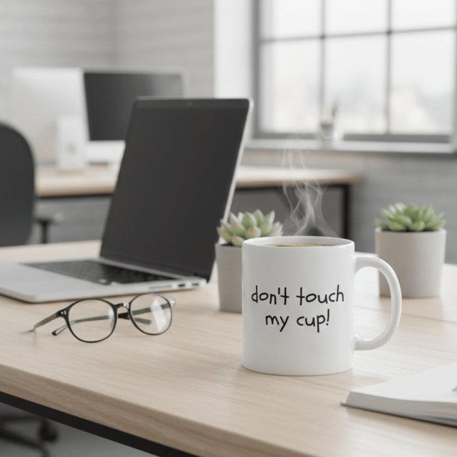 Funny Sarcastic Don't Touch My Cup Minimalist Offi (Creator Uploaded)