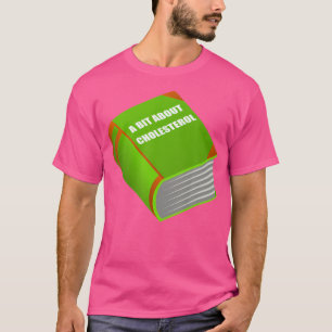 Funny Sarcastic Fat Book About Cholesterol For Doc T-Shirt