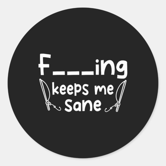 Funny Sarcastic Fishing Keeps Me Sane  Classic Round Sticker (Front)