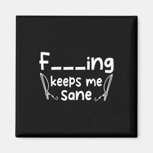Funny Sarcastic Fishing Keeps Me Sane Magnet