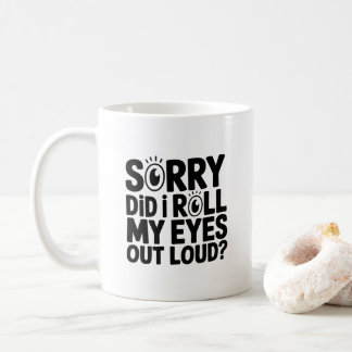 Funny Sarcastic for Friends & Coworkers Coffee Mug