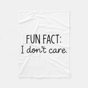 Funny Sarcastic Fun Fact I Don't Care Saying For W Fleece Blanket