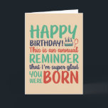 Funny Sarcastic Glad You Were Born Birthday Card<br><div class="desc">Funny,  humourous and sometime sarcastic birthday cards for your family and friends. Get this fun card for your special someone. Visit our store for more cool birthday cards.</div>
