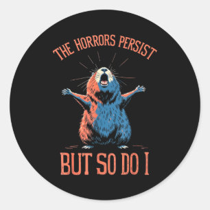 Funny Sarcastic Groundhog - The Horrors Persist Bu Classic Round Sticker