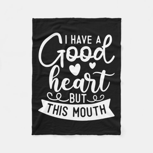 Funny Sarcastic Have A Good Heart Offensive Quote Fleece Blanket (Front)