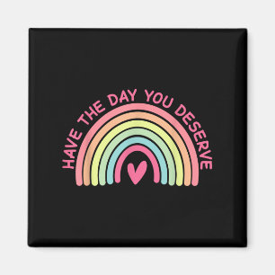 Funny Sarcastic Have The Day You Deserve Motivatio Magnet