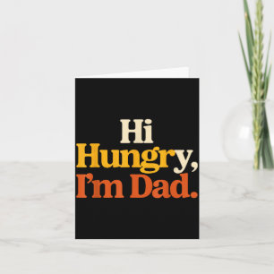 Funny Sarcastic Hi Hungry Dad Fathers Day Card