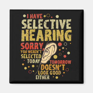 Funny Sarcastic Humor With Saying I Have Selective Magnet