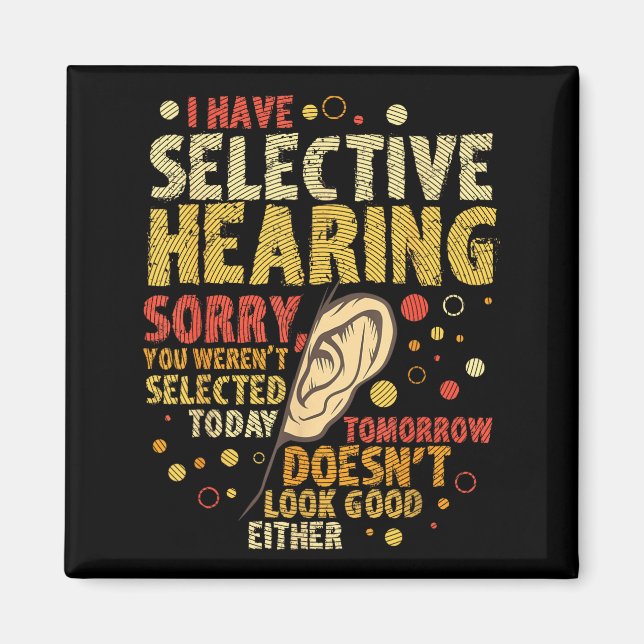Funny Sarcastic Humor With Saying I Have Selective Magnet (Front)