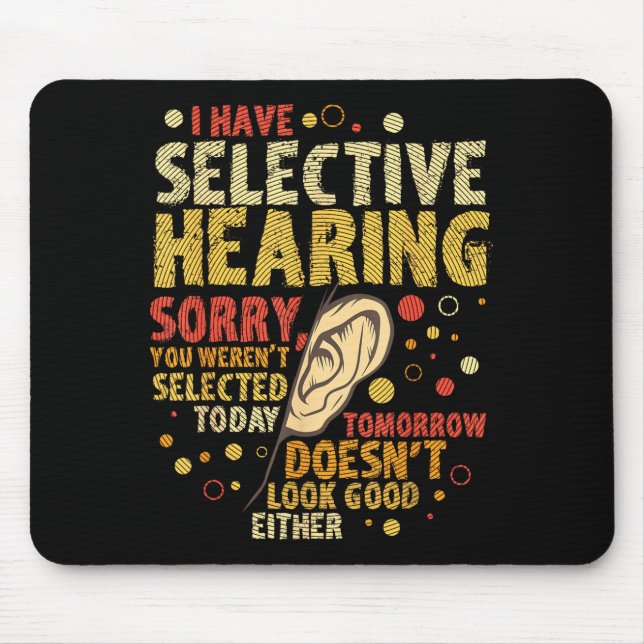 Funny Sarcastic Humor With Saying I Have Selective Mouse Pad (Front)