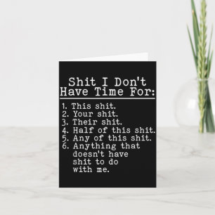 Funny Sarcastic Humour I Dont Have Time For This Card