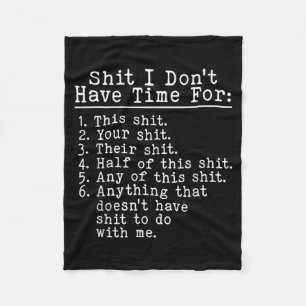 Funny Sarcastic Humour I Dont Have Time For This Fleece Blanket