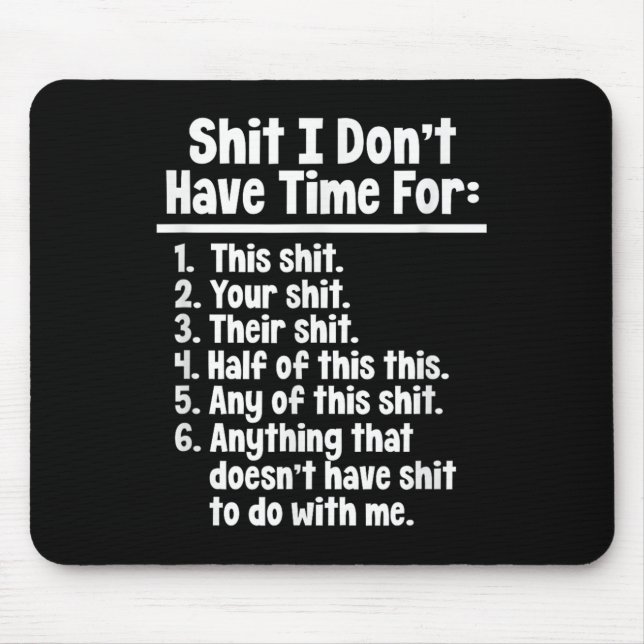 Funny Sarcastic Humour I Don't Have Time For This  Mouse Pad (Front)