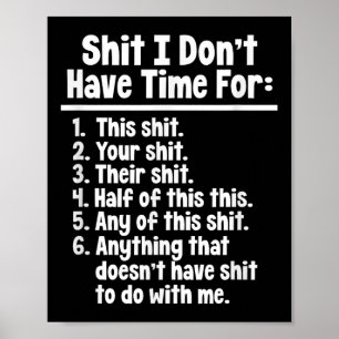 Funny Sarcastic Humour I Don't Have Time For This  Poster