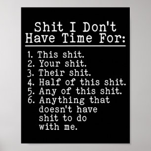 Funny Sarcastic Humour I Dont Have Time For This Poster