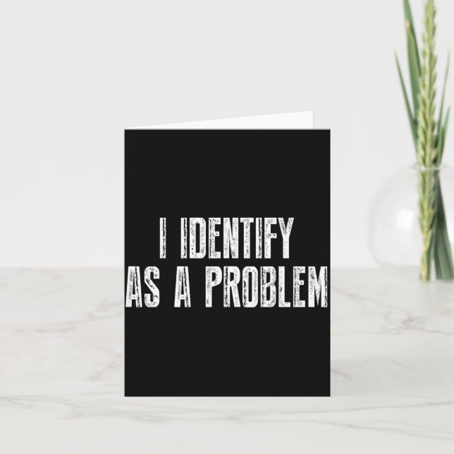 Funny Sarcastic Humour Quote Identify As A Problem Card (Front)