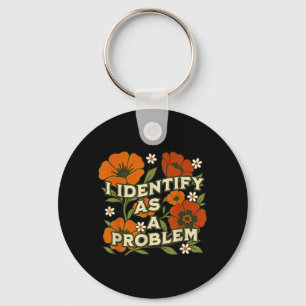 Funny Sarcastic Humour Quote Women Identify As A Key Ring