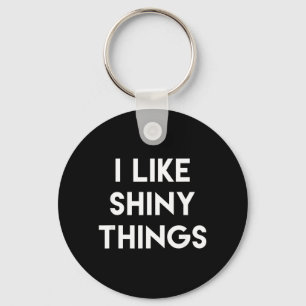 Funny Sarcastic Humour Saying Like Shiny Things Key Ring