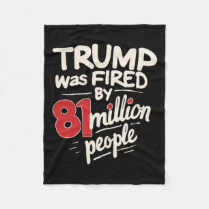 Funny Sarcastic Humour Trump Was Fired By 81 Milli Fleece Blanket