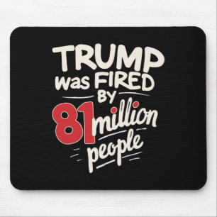 Funny Sarcastic Humour Trump Was Fired By 81 Milli Mouse Pad
