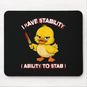 Funny Sarcastic I Have Stability Ability To Stab D Mouse Pad