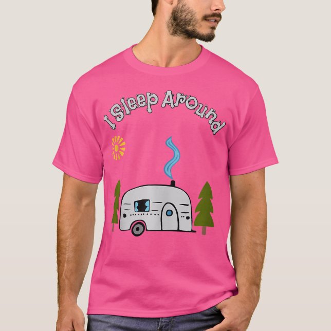 Funny Sarcastic I Sleep Around Rv Camping Outdoors T-Shirt (Front)