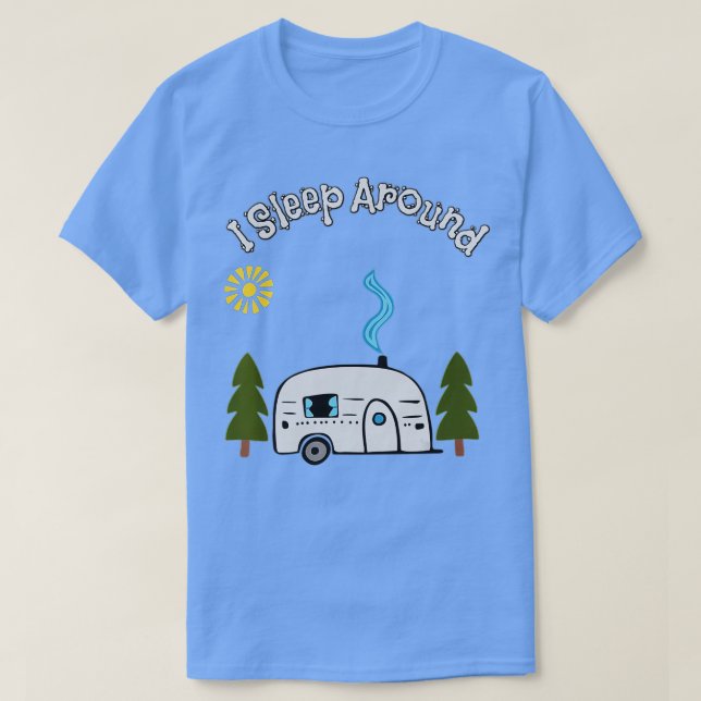 Funny Sarcastic I Sleep Around RV Camping Outdoors T-Shirt (Design Front)