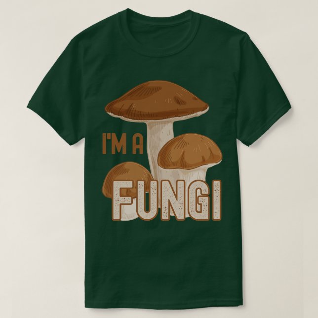 Funny Sarcastic Im A Fungi Fun Guy Pun T-Shirt (Design Front)
