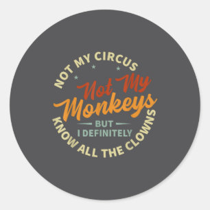 Funny Sarcastic Irony Quotes And Weird Fun Sayings Classic Round Sticker